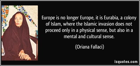 quote-europe-is-no-longer-europe-it-is-eurabia-a-colony-of-islam-where-the-islamic-invasion-does-not-oriana-fallaci-59888